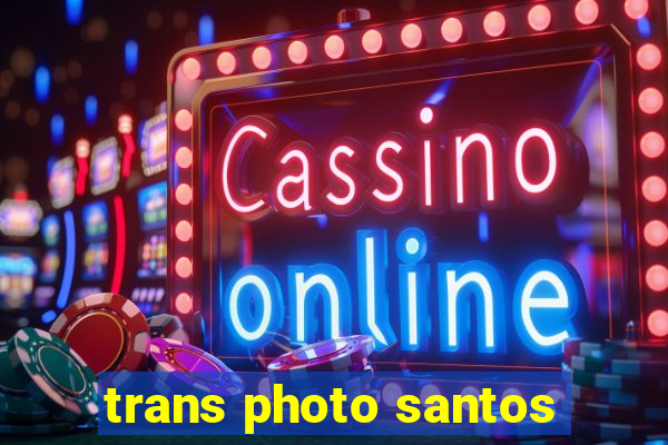 trans photo santos